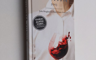 Juha Berglund : Viinistä viiniin. 2013 : viininystävän vu...