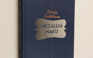 Raija Siekkinen : Metallin maku : novelleja