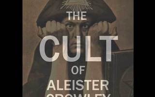 The Cult of Aleister Crowley: Being a True Story of Thelema,