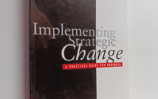 Tony Grundy : Implementing strategic change : a practical...