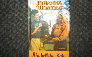 Johanna Tuomola: Älä hellitä, Kati v.1995 1.P