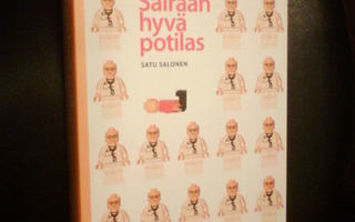 Satu Salonen SAIRAAN HYVÄ POTILAS ( 1 p. 2006 ) Sis. pk:t