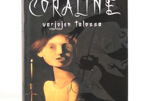 Neil Gaiman - CORALINE VARJOJEN TALOSSA