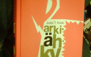 Jussi T. Koski : ARKIÄHKY ( 1 p. 2008 ) Sis.pk:t