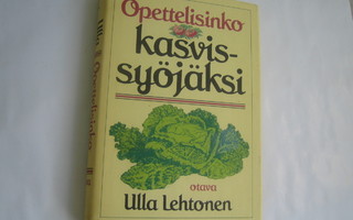 Ulla Lehtonen - Opettelisinko kasvissyöjäksi