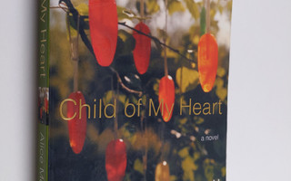 Alice McDermott : Child of My Heart - A Novel
