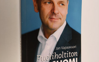 Jan Vapaavuori : Puoliholtiton Suomi