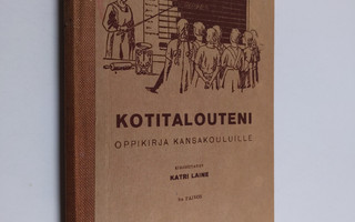 Katri Laine : Kotitalouteni : oppikirja kansakouluille