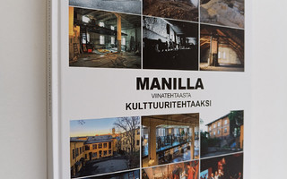 Rauno Lahtinen : Manilla : viinatehtaasta kulttuuritehtaaksi