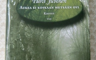 Helvi Juvonen  ¨  AUKEA EI KOSKAAN METSÄÄN OVI