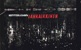 KOTITEOLLISUUS: Iankaikkinen (CD), 2006, ks. esittely