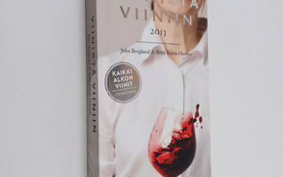 Juha Berglund : Viinistä viiniin 2013 : Viini-lehden vuos...