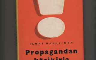 Hakulinen, Janne: Propagandan käsikirja, Otava 1951, skp,K3+