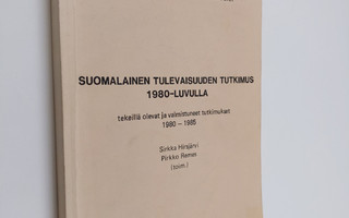 Suomalainen tulevaisuuden tutkimus 1980-luvulla : tekeill...
