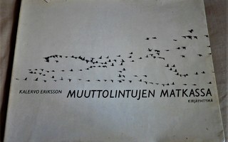 Kalervo Eriksson : MUUTTOLINTUJEN MATKASSA