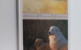 Ulla Kivimäki : Koiran luonnonmukainen hoito