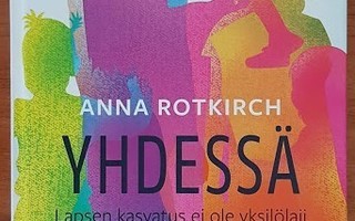 Anna Rotkirch: Yhdessä - Lapsen kasvatus ei ole yksilölaji