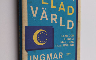 Ingmar Karlsson : En delad värld : islam och Europa - i g...