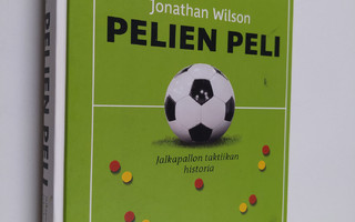 Jonathan Wilson : Pelien peli : jalkapallon taktiikan his...