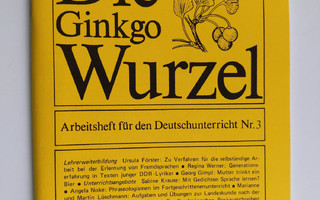 Die Ginkgo Wurzel : Arbeitscheft fur den Deutschunterrich...