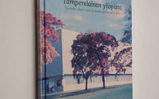 Tamperelainen yliopisto : tarinoita yliopistosta ja kaupu...