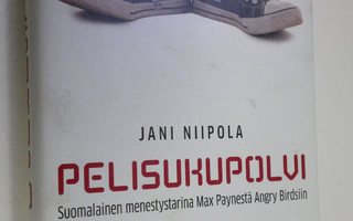 Jani Niipola : Pelisukupolvi : suomalainen menestystarina...