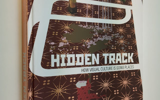 Hidden track : how visual culture is going places