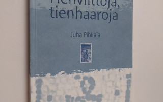 Juha Pihkala : Tienviittoja, tienhaaroja : paimenkirje