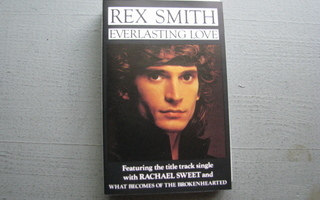REX SMITH - Everlasting Love  ( C - kasetti )