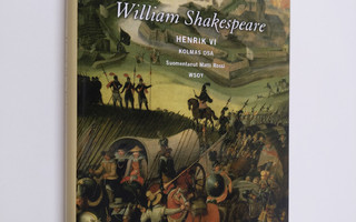 William Shakespeare : Henrik VI Kolmas osa (UUSI)