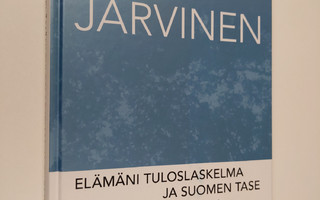 Risto Järvinen : Elämäni tuloslaskelma ja Suomen tase : t...
