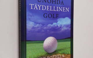 Robert J. Rotella : Unohda täydellinen golf