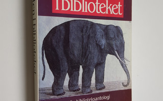 Elefanten i biblioteket : en biblioteksantologi