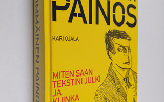 Kari Ojala : Ensimmäinen painos : miten saan tekstini jul...