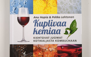 Anu Hopia : Kuplivaa kemiaa : kiehtovat juomat kotikaljas...