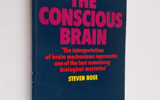 Steven Rose : The conscious brain