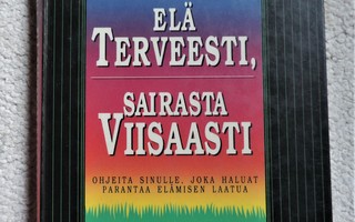 Antti Arstila ELÄ TERVEESTI SAIRASTA VIISAASTI