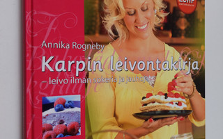 Annika Rogneby : Karpin leivontakirja : leivo ilman soker...
