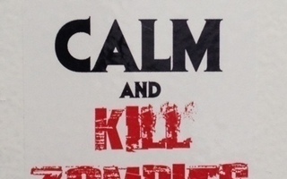 Keep Calm and Kill Zombies tarra  ***