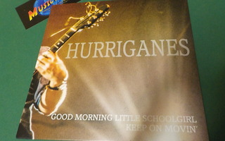 HURRIGANES - GOOD MORNING LITTLE SCHOOLGIRL UUSI 7'' SINGLE