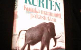 Björn Kurten: Kuinka mammutti pakastetaan (Sis.postikulut)