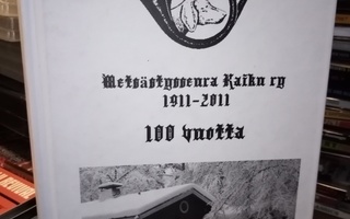 METSÄSTYSSEURA KAIKU RY 1911-2011 100 VUOTTA