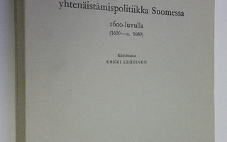 Erkki Lehtinen : Hallituksen yhtenäistämispolitiikka Suom...