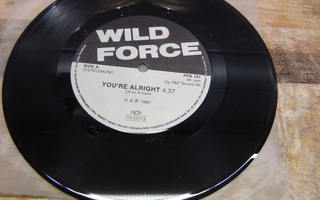 WILD FORCE 7"YOU"RE ALRIGHT,ONLY THE STRONG SURVIVE