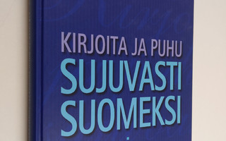 Timo Sorjanen : Kirjoita ja puhu sujuvasti suomeksi : suo...
