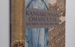 Hilkka Kunnas : Kansakunnan omaisuutta : Suomen pankki 18...