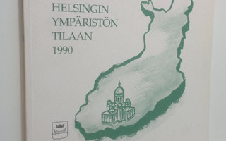 Katsaus Helsingin ympäristön tilaan 1990