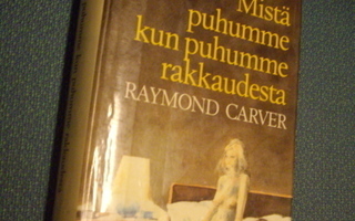 Carver: Mistä puhumme kun puhumme rakkaudesta (Sis.pk:t )