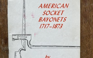 Webster Jr: American socket bayonets 1717-1873, nid., 1964