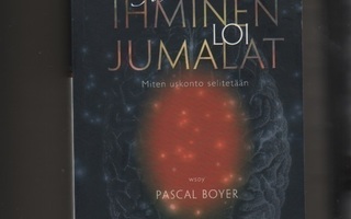 Boyer: Ja ihminen loi jumalat, WSOY 2007, nid., K3 +